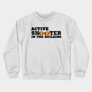 active shooter basketball Crewneck Sweatshirt